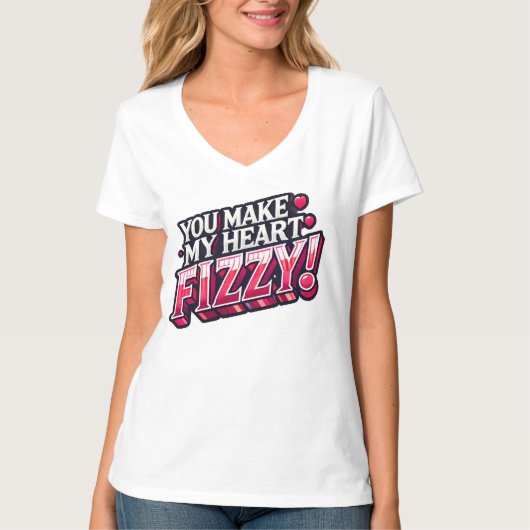 Sie machen mein Herz fizzenhaft Typografie-Design T-Shirt (Vorderseite)
