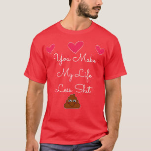 Sie machen mein Leben weniger lustig Valentinstag T-Shirt