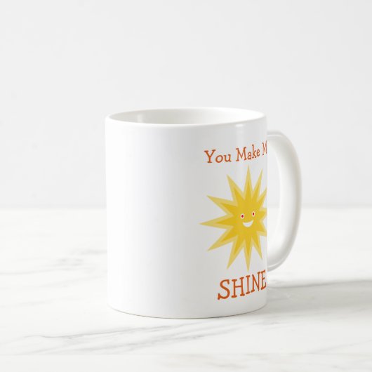 Sie machen mich zum Shine Kaffeetasse (VorderseiteRechts)
