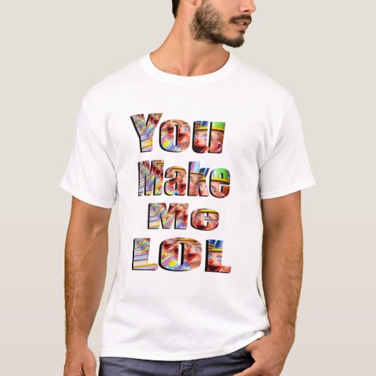 Sie machen mir ein LOL-Logo, T-Shirt (Vorderseite)