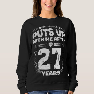 Sie macht mir immer noch lustige 27. Hochzeit Anni Sweatshirt
