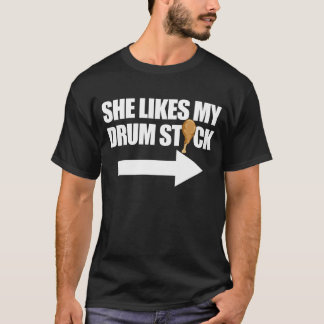 Sie mag meinen Trommelstock Raunchy Menshanksgivin T-Shirt