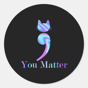 Sie Matter Semicolon Cat Suicide Aware Runder Aufkleber