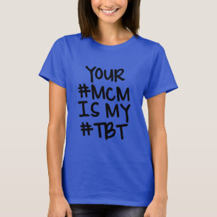 Sie MCM sind meine lustigen TBT T-Shirt