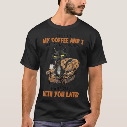 Sie meinen Kaffee und ich haben einen Moment eine T-Shirt (Vorderseite)