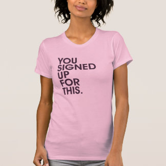 Sie meldeten sich für dieses an T-Shirt