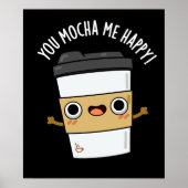 Sie Mocha Me Happy Funny Coffee Pun Dark BG Poster (Vorne)