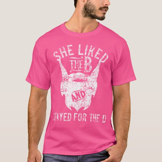 Sie mochte den B blieb wegen dem D Bart T-Shirt (Vorderseite)