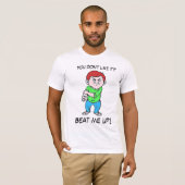Sie mögen es nicht? T-Shirt (Vorne ganz)
