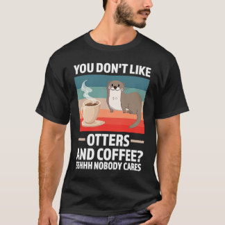Sie mögen keine Otter und Kaffeeotter T-Shirt