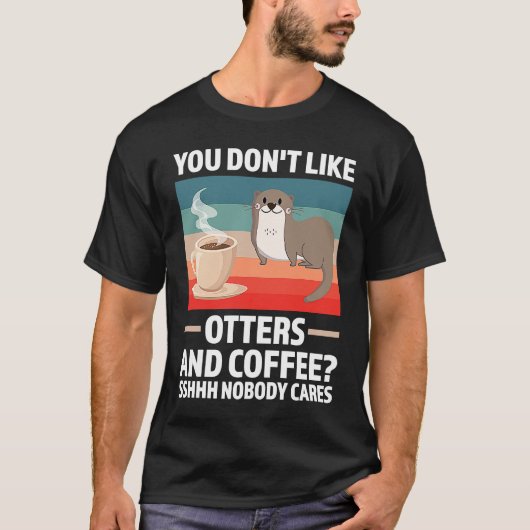 Sie mögen keine Otter und Kaffeeotter T-Shirt (Vorderseite)