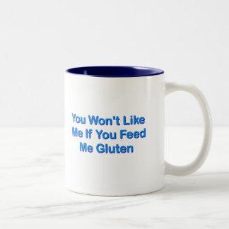 Sie mögen mich nicht, wenn Sie mir Gluten füttern Zweifarbige Tasse