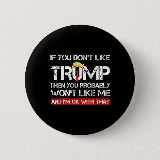 Sie mögen Trump nicht, dann mögen Sie wahrscheinli Button (Vorderseite)