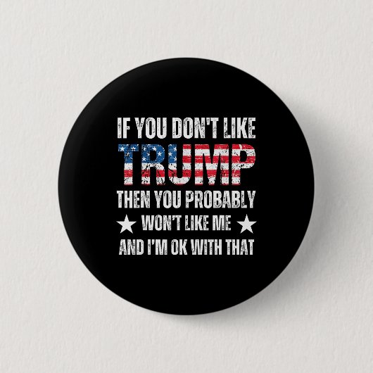 Sie mögen Trump nicht, dann werden Sie wahrscheinl Button (Vorderseite)