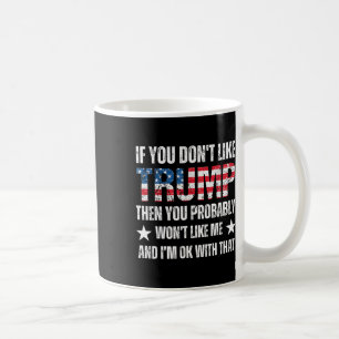 Sie mögen Trump nicht, dann werden Sie wahrscheinl Kaffeetasse