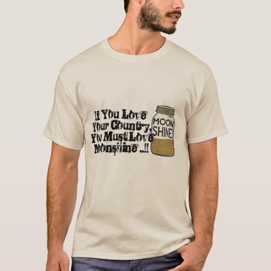 Sie muss Liebe Ihr Land Sie Liebe Spaß moonshine T-Shirt (Vorderseite)
