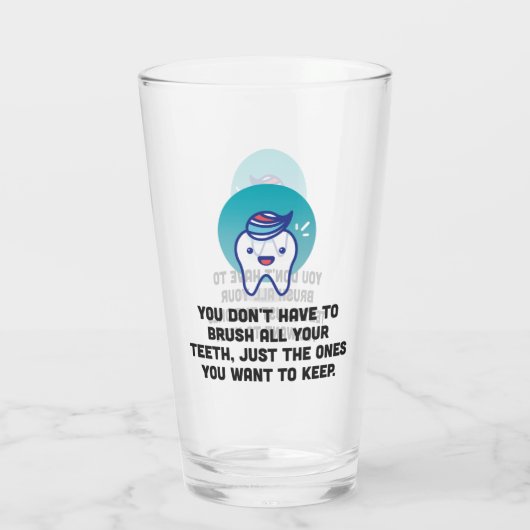 Sie müssen alle Ihre Zähne nicht putzen Glas (Rückseite)