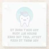 Sie müssen alle Ihre Zähne nicht putzen Glasuntersetzer (Rückseite)