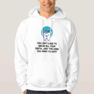 Sie müssen alle Ihre Zähne nicht putzen Hoodie