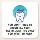 Sie müssen alle Ihre Zähne nicht putzen Rechteckiger Pappuntersetzer (Vorderseite)