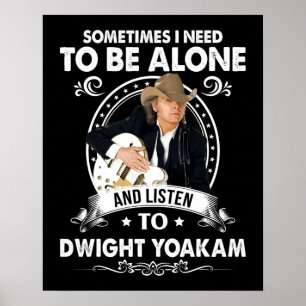 Sie müssen allein sein und Dwight Yoakam Music hör Poster