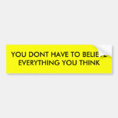 SIE MÜSSEN ALLES NICHT GLAUBEN, DAS SIE DENKEN AUTOAUFKLEBER (Vorne)