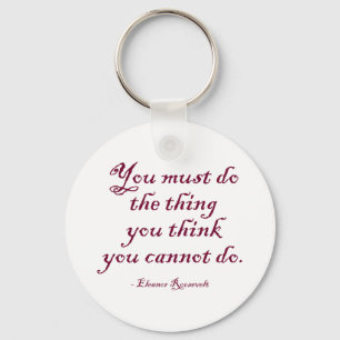 Sie müssen die Sache tun, die Sie denken, dass Si Schlüsselanhänger