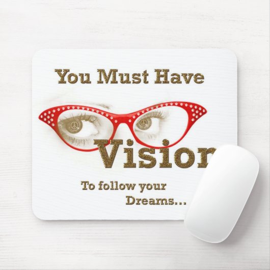 Sie müssen die Vision haben, zum Ihrer Träume zu Mousepad (Mit Mouse)