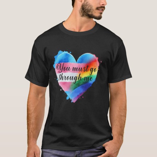 Sie müssen durch meine LGBTQ-Pride Trans gehen T-Shirt (Vorderseite)