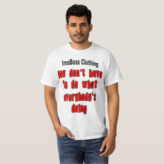 Sie müssen keinen Value-T - Shirt machen