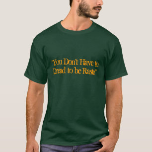 "Sie müssen nicht fürchten, um Rasta zu sein " T-Shirt