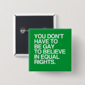 SIE MÜSSEN NICHT HOMOSEXUELL SEIN, AN GLEICHES BUTTON (Vorne & Hinten)
