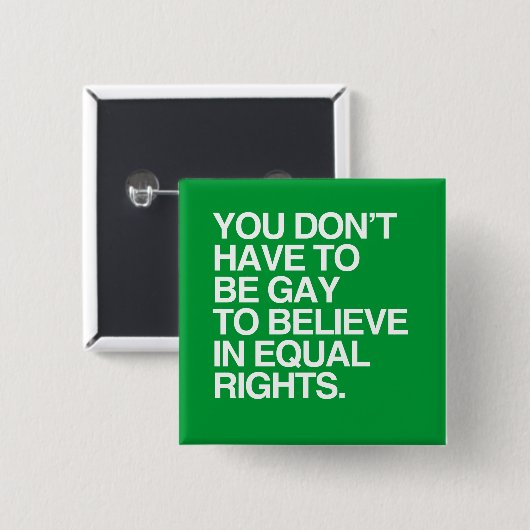 SIE MÜSSEN NICHT HOMOSEXUELL SEIN, AN GLEICHES BUTTON (Vorne & Hinten)