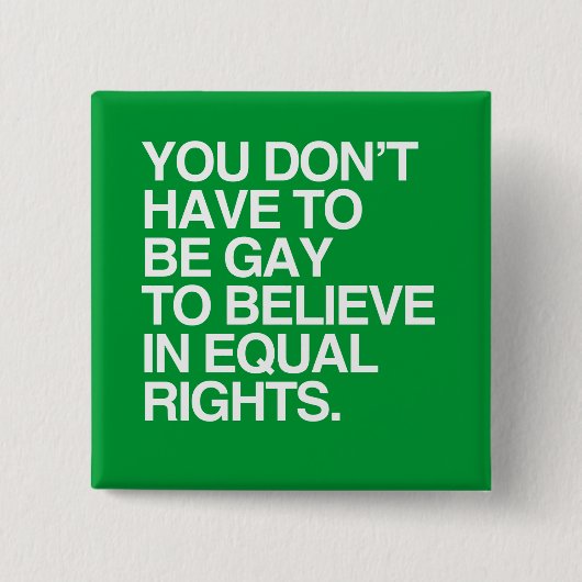 SIE MÜSSEN NICHT HOMOSEXUELL SEIN, AN GLEICHES BUTTON (Vorderseite)