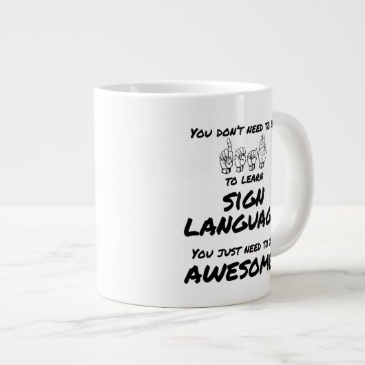 Sie müssen nicht unbedingt taub sein, um ASL-Tasse Jumbo-Tasse (Vorderseite Rechts)