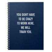 Sie müssen nicht verrückt sein, um hier Notebook z Notizblock (Vorderseite)