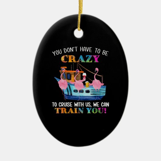 Sie müssen nicht verrückt sein, um uns Flamingo zu Keramik Ornament (Vorne)