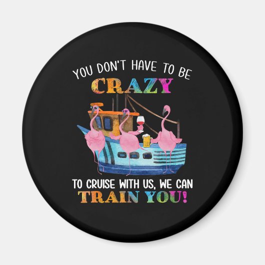 Sie müssen nicht verrückt sein, um uns Flamingo zu Magnet (Vorne)