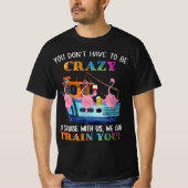 Sie müssen nicht verrückt sein, um uns Flamingo zu T-Shirt (Vorderseite)