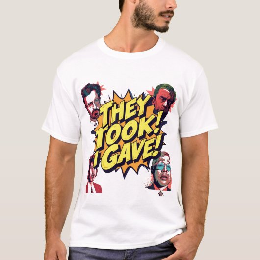 Sie nahmen! Ich gab! T-Shirt (Vorderseite)
