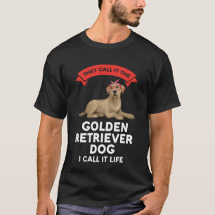 sie nennen es den ein Golden Retriever Hund Golden T-Shirt