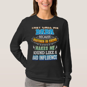 Sie nennen mich Baba, weil Partner des Verbrecherv T-Shirt