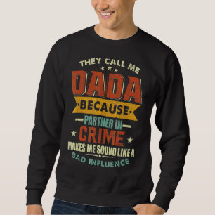 Sie nennen mich Dada, weil Partner des Verbrechens Sweatshirt
