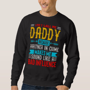 Sie nennen mich Daddy, weil der Partner in der Kri Sweatshirt