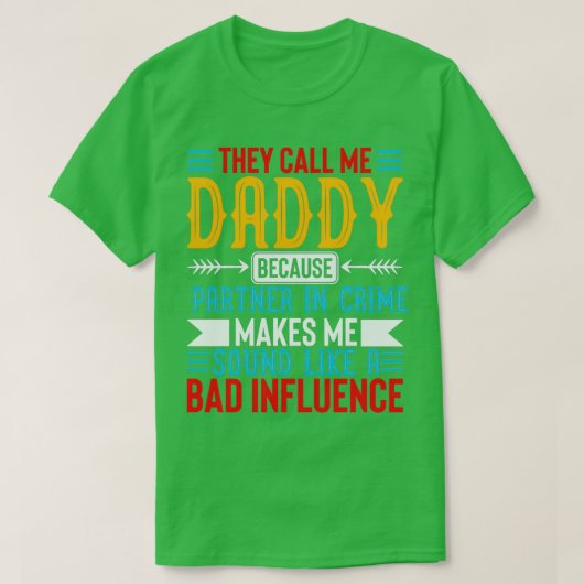 Sie nennen mich Daddy, weil der Partner in der Kri T-Shirt (Design vorne)