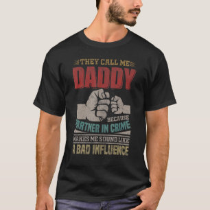 Sie nennen mich Daddy, weil Partner in Kriminellen T-Shirt