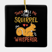 Sie nennen mich das Eichhörnchen Whispern Keramikornament (Vorderseite)