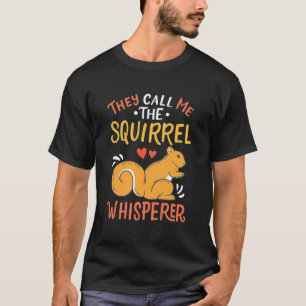 Sie nennen mich das Eichhörnchen Whispern T-Shirt