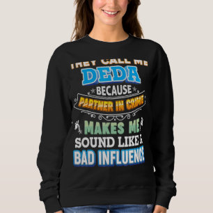 Sie nennen mich Deda, weil Partner des Verbrecherv Sweatshirt