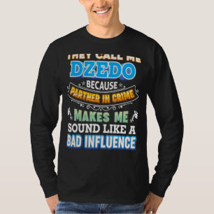 Sie nennen mich Dzedo, weil Partner des kriminelle T-Shirt